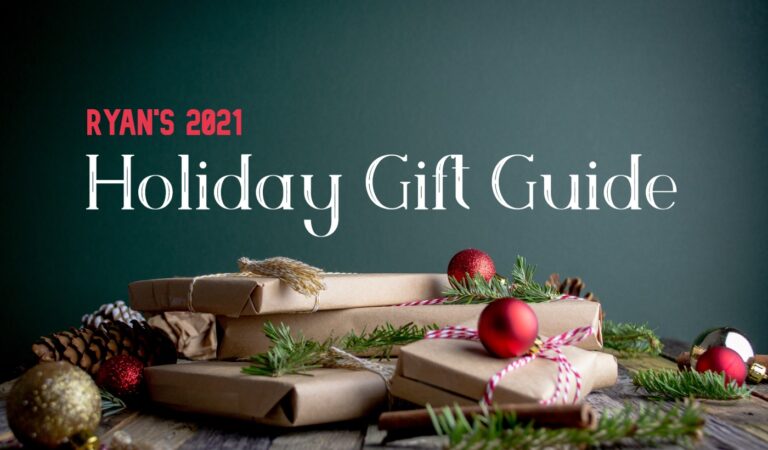 Ryan’s 2021 Holiday Gift Guide